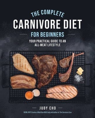 Complete Carnivore Diet for Beginners