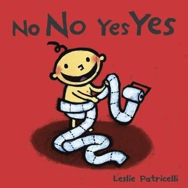 No No Yes Yes: (A Gentle Introduction to Manners, Behavior, and Making Good Choices for Babies and Toddlers)