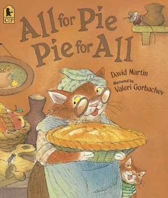 All for Pie, Pie for All: (A Whimsical Story of Sharing, Surprises, and Generosity Among Friends with a Touch of Thanksgiving Cheer for Early Readers