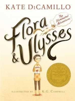 Flora and Ulysses: The Illuminated Adventures (a Middle-Grade Novel about a Cynical Girl and a Superhero Squirrel - For Kids Ages 8-12 in Grades 3-7)