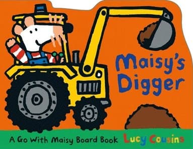 Maisy's Digger: A Go with Maisy Board Book (a Construction Vehicle-Shaped Board Book about Maisy the Mouse's Job Site Adventure for Toddlers)