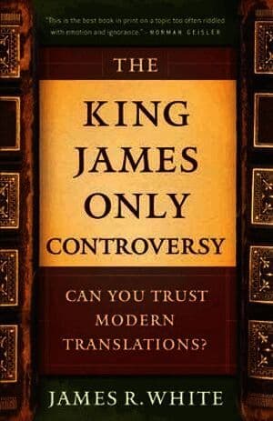 King James Only Controversy - Can You Trust Modern Translations?