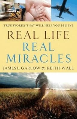 Real Life, Real Miracles - True Stories That Will Help You Believe