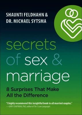 Secrets of Sex and Marriage: 8 Surprises That Make All the Difference