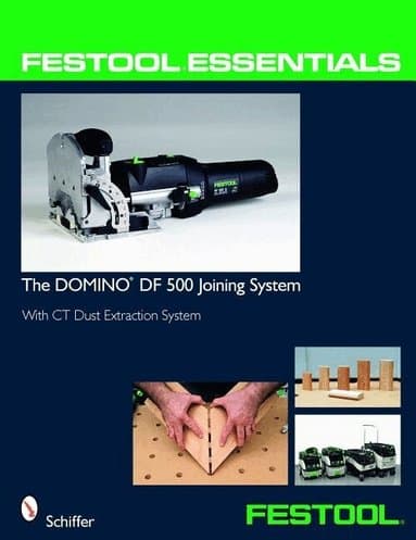 Festool¿ Essentials: The DOMINO DF 500 Joining System