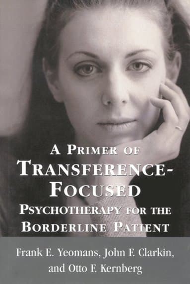 Primer of Transference-Focused Psychotherapy for the Borderline Patient