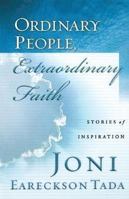 ORDINARY PEOPLE, EXTRAORDINARY FAITH