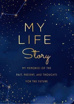 My Life Story - Second Edition: My Memories of the Past, Present, and Thoughts for the Future