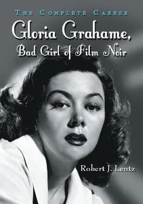 Gloria Grahame, Bad Girl of Film Noir