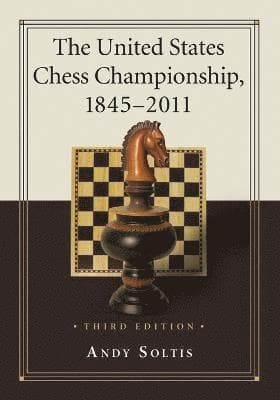 United States Chess Championship, 1845-2011, 3d ed.