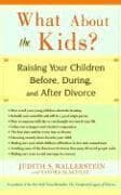 What about the Kids?: Raising Your Children Before, During, and After Divorce