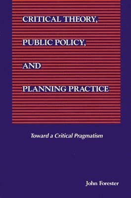 Critical Theory, Public Policy, and Planning Practice