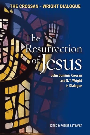 Resurrection of Jesus: John Dominic Crossan and N. T. Wright in Dialogue