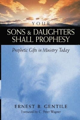 Your Sons and Daughters Shall Prophesy - Prophetic Gifts in Ministry Today