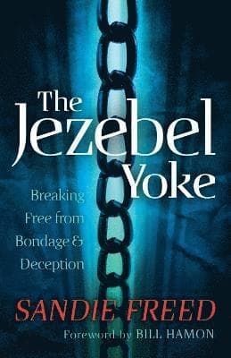 Jezebel Yoke - Breaking Free from Bondage and Deception