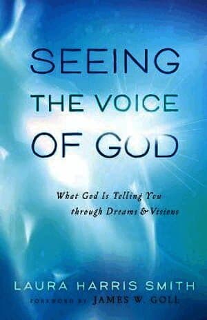 Seeing the Voice of God - What God Is Telling You through Dreams and Visions
