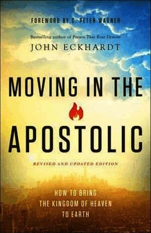 Moving in the Apostolic - How to Bring the Kingdom of Heaven to Earth