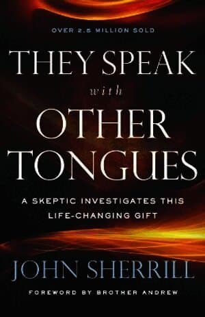They Speak with Other Tongues - A Skeptic Investigates This Life-Changing Gift