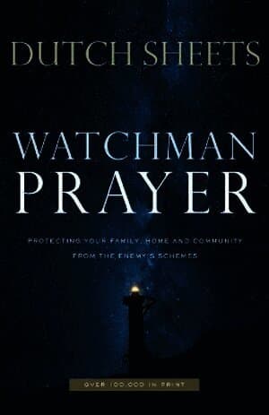 Watchman Prayer - Protecting Your Family, Home and Community from the Enemy`s Schemes
