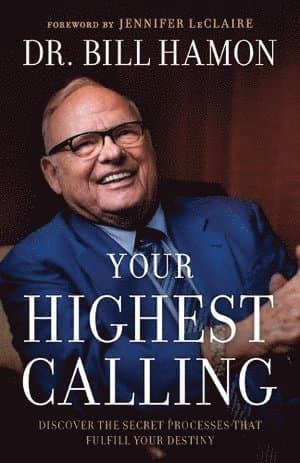 Your Highest Calling - Discover the Secret Processes That Fulfill Your Destiny