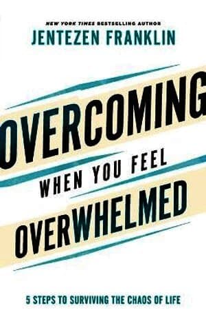 Overcoming When You Feel Overwhelmed