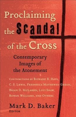 Proclaiming the Scandal of the Cross - Contemporary Images of the Atonement