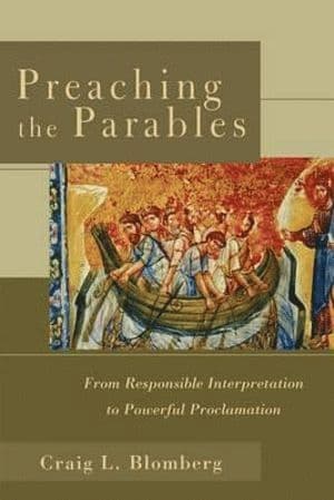 Preaching the Parables - From Responsible Interpretation to Powerful Proclamation