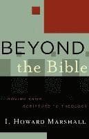 Beyond the Bible: Moving from Scripture to Theology