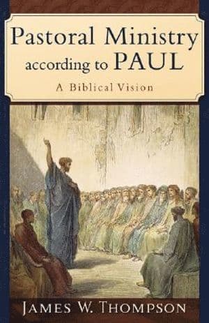 Pastoral Ministry according to Paul - A Biblical Vision