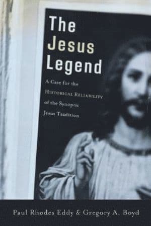 Jesus Legend - A Case for the Historical Reliability of the Synoptic Jesus Tradition