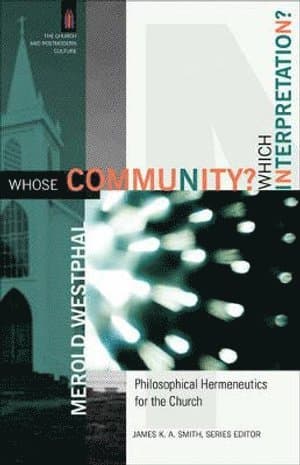 Whose Community? Which Interpretation? - Philosophical Hermeneutics for the Church