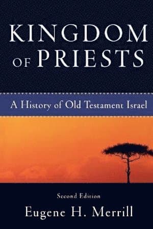 Kingdom of Priests - A History of Old Testament Israel