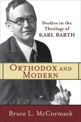 Orthodox and Modern - Studies in the Theology of Karl Barth