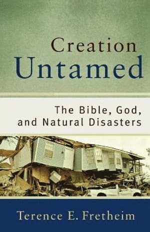 Creation Untamed - The Bible, God, and Natural Disasters