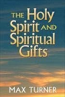 The Holy Spirit and Spiritual Gifts: In the New Testament Church and Today