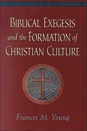 Biblical Exegesis and the Formation of Christian Culture