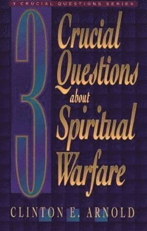 3 Crucial Questions about Spiritual Warfare