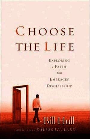 Choose the Life - Exploring a Faith that Embraces Discipleship