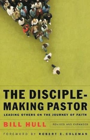 Disciple-Making Pastor - Leading Others on the Journey of Faith