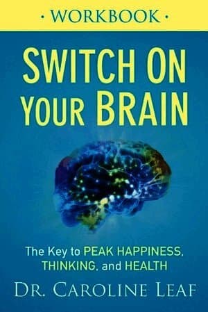 Switch On Your Brain Workbook - The Key to Peak Happiness, Thinking, and Health