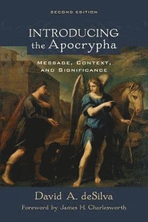 Introducing the Apocrypha - Message, Context, and Significance