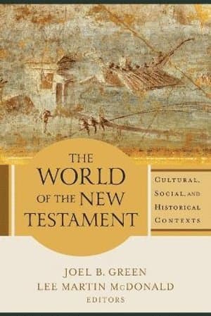 World of the New Testament - Cultural, Social, and Historical Contexts