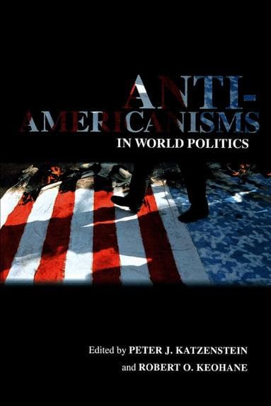 Anti-Americanisms in World Politics