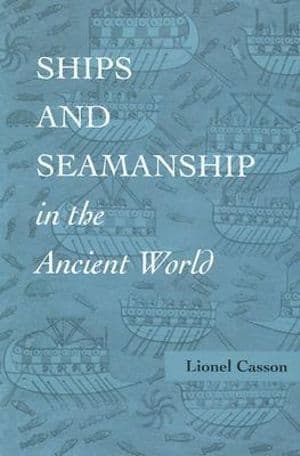 Ships and Seamanship in the Ancient World