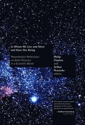 In Whom We Live and Move and Have Our Being: Panentheistic Reflections on God's Presence in a Scientific World