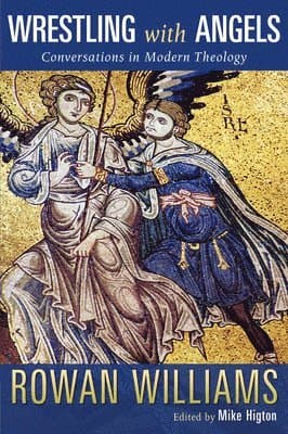 Wrestling with Angels: Conversations in Modern Theology