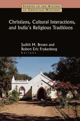 Christians, Cultural Interactions, and India's Religious Traditions