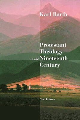 Protestant Theology in the Nineteenth Century: Its Background and History