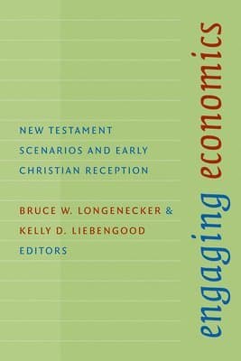 Engaging Economics: New Testament Scenarios and Early Christian Reception