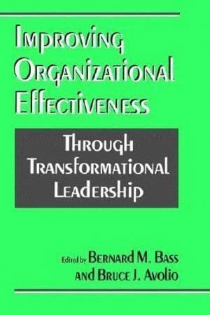 Improving Organizational Effectiveness through Transformational Leadership